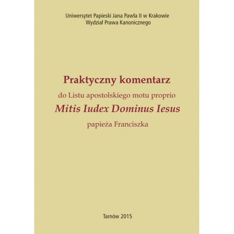 Praktyczny komentarz do Listu apostolskiego motu proprio "Mitis Iudex Dominus Iesus"