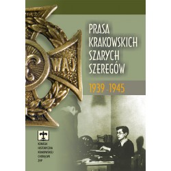 PRASA KRAKOWSKICH SZARYCH SZEREGÓW 1939–1945