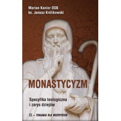 Monastycyzm. Specyfika teologiczna i zarys dziejów