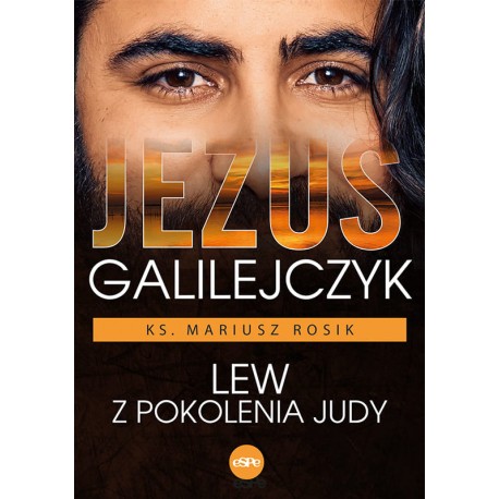 Jezus Galilejczyk. Lew z pokolenia Judy