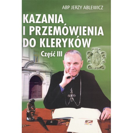ABP JERZY ABLEWICZ "KAZANIA I PRZEMÓWIENIA DO KLERYKÓW". Część 3