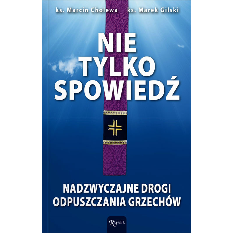 Nie Tylko Spowiedź Nadzwyczajne Drogi Odpuszczania Grzechów 4776